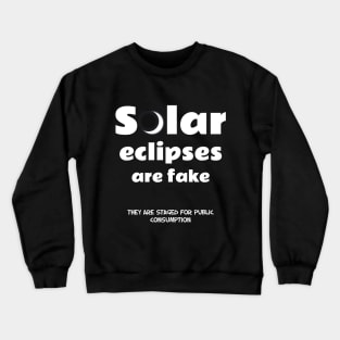 "Solar Eclipses Are Fake" Funny Print Crewneck Sweatshirt